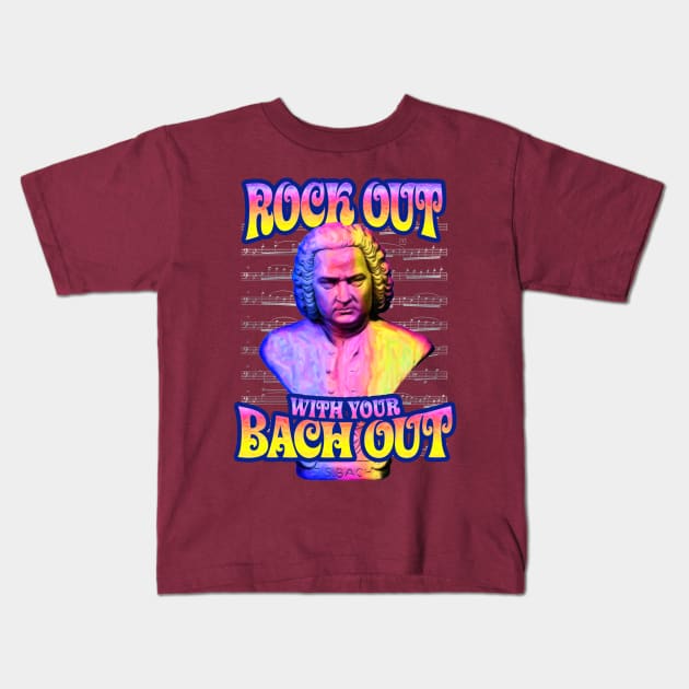 Rock Out With Your Bach Out Kids T-Shirt by TeeLabs